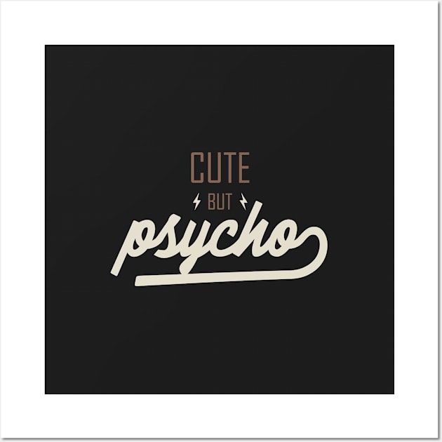 Cute but Psycho Wall Art by BadBox